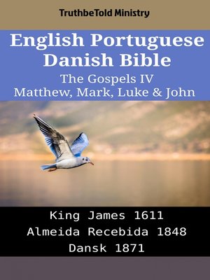 cover image of English Portuguese Danish Bible--The Gospels IV--Matthew, Mark, Luke & John